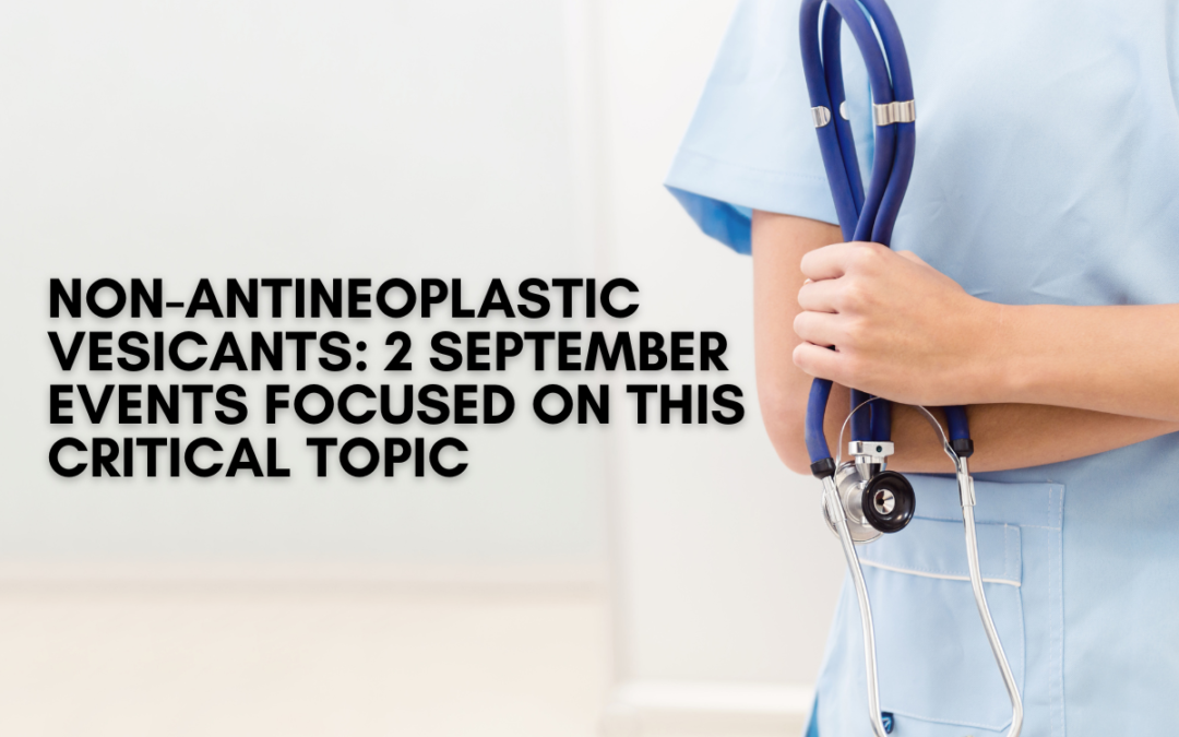 Non-Antineoplastic Vesicants:  2 September Events Focused on This Critical Topic