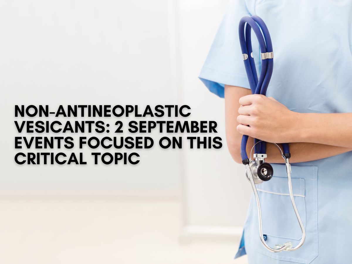 Non-Antineoplastic Vesicants:  2 September Events Focused on This Critical Topic